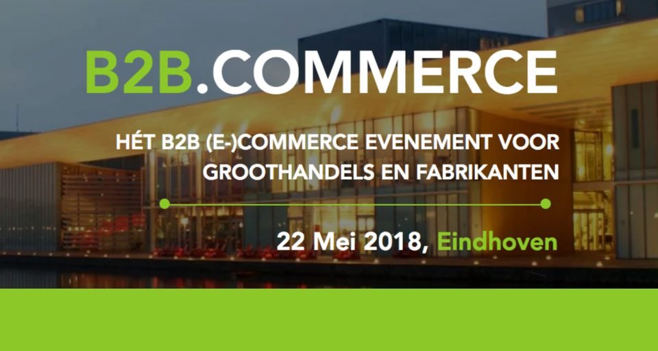 B2B.Commerce - Hét B2B e-commerce evenement voor groothandels en fabrikanten